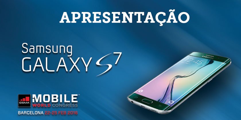 Samsung lança o novo Galaxy S7 e o S7 edge