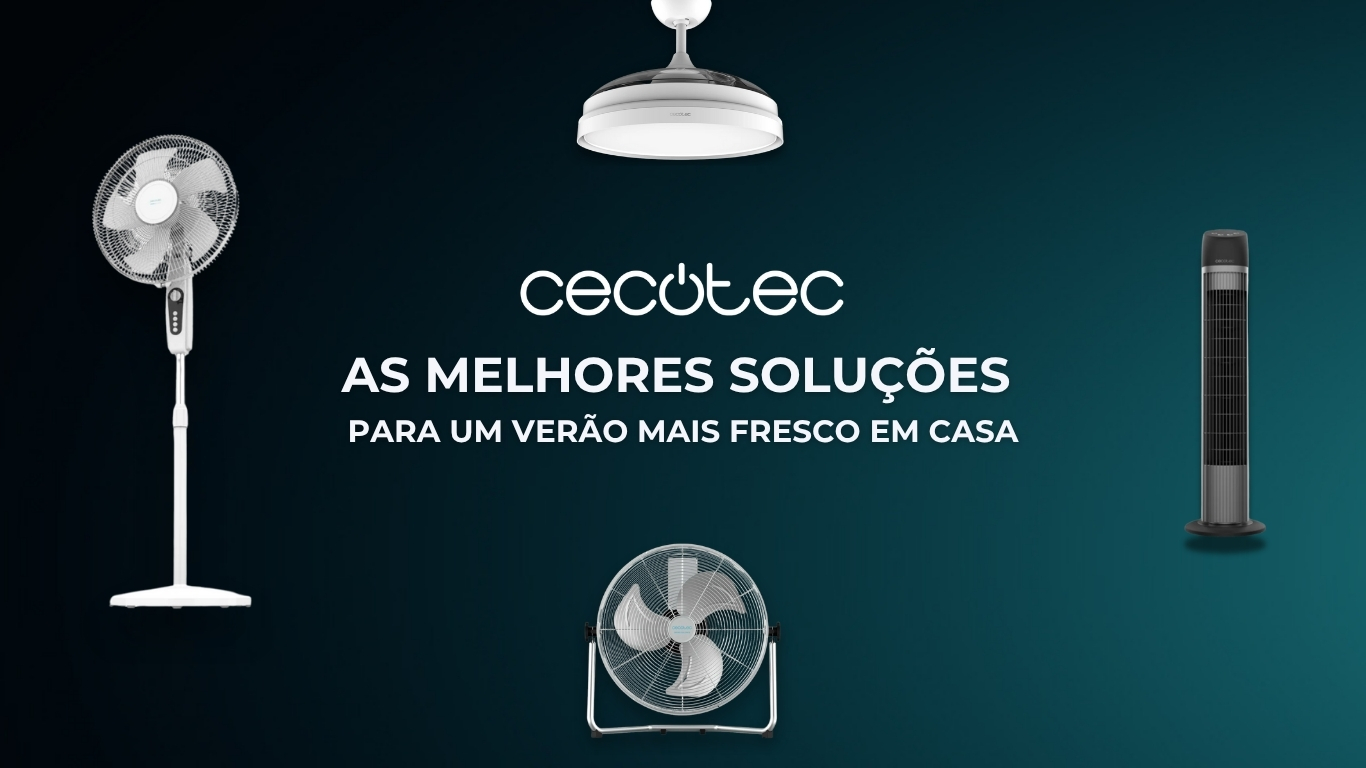 Ventoinhas Cecotec: As melhores soluções para um verão mais fresco em casa