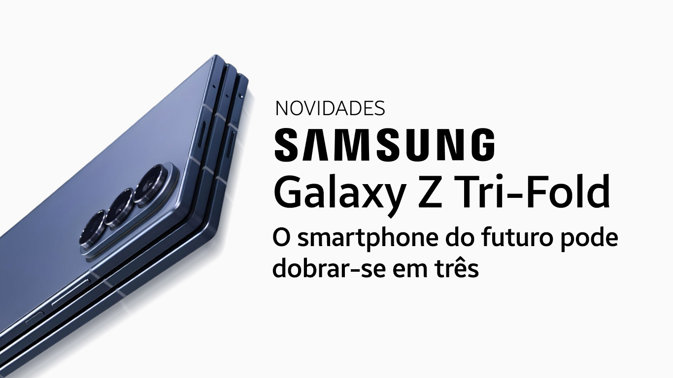 Samsung Galaxy Z Tri-Fold: O smartphone do futuro pode dobrar-se em três